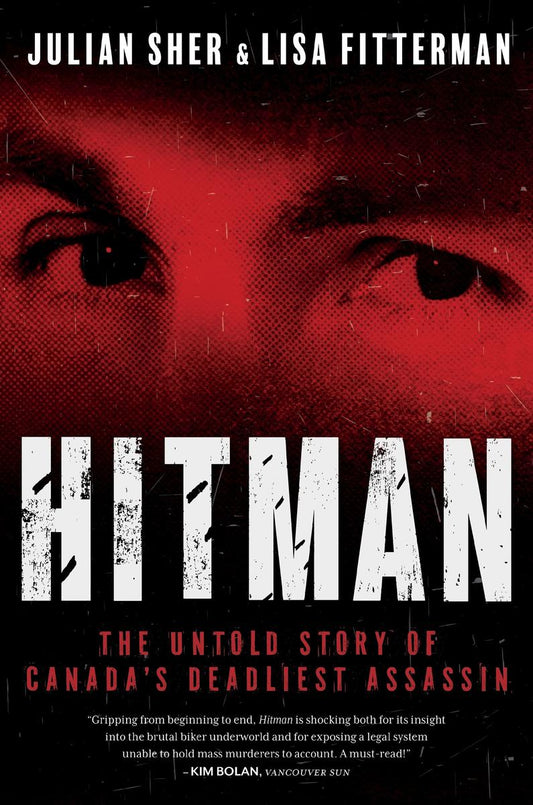 Hitman: The Untold Story of Canada's Deadliest Assassin by Julian Sher & Lisa Fitterman