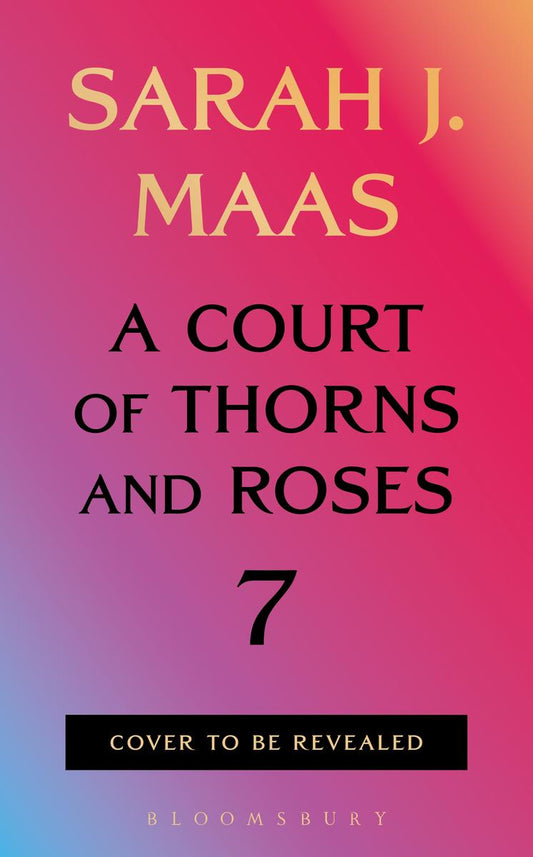 A Court of Thorns and Roses 7 by Sarah J. Maas (Preorder)