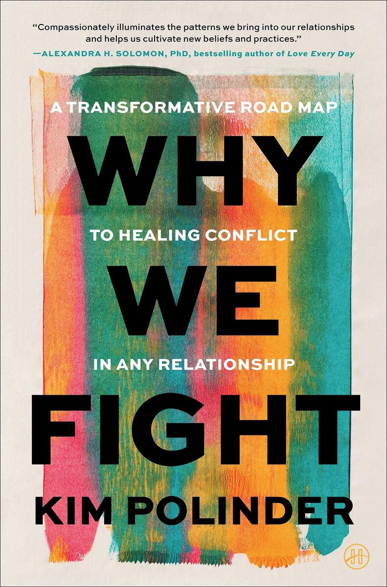 Why We Fight: A Transformative Road Map to Healing Conflict in Any Relationship by Kim Polinder (Preorder)
