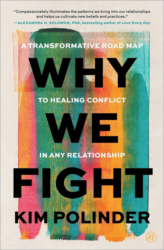 Why We Fight: A Transformative Road Map to Healing Conflict in Any Relationship by Kim Polinder (Preorder)