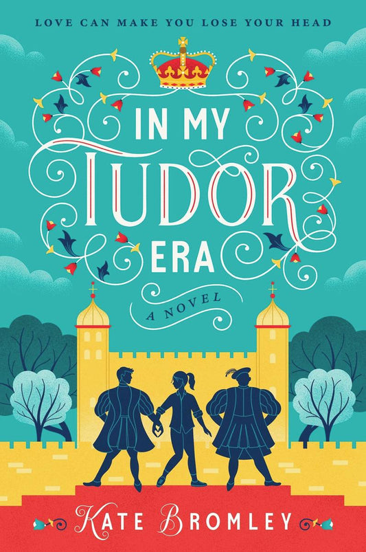 In My Tudor Era: A Novel by Kate Bromley