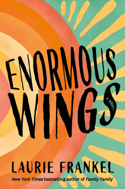 Enormous Wings: A Novel by Laurie Frankel