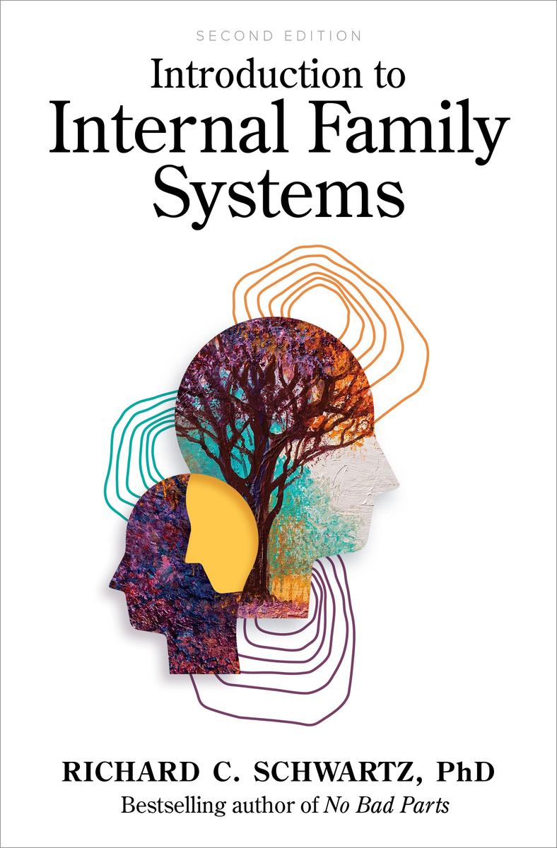 Introduction to Internal Family Systems by Richard C. Schwartz, PhD.