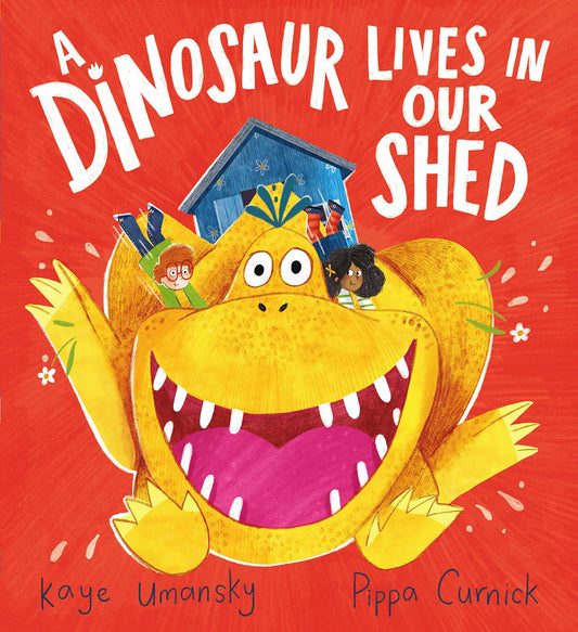 A Dinosaur Lives in Our Shed by Kaye Umansky & Pippa Curnick