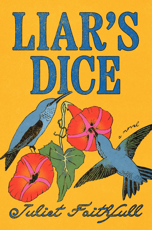 Liar's Dice: A Novel by Juliet Faithfull (Preorder)