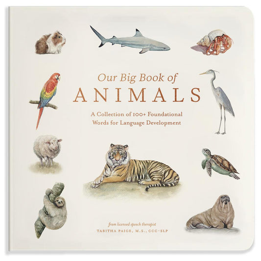 Our Big Book of Animals: First 100 Animal Words for Language Development, including Farm, Jungle, Pets, Bugs, and More by Tabitha Paige