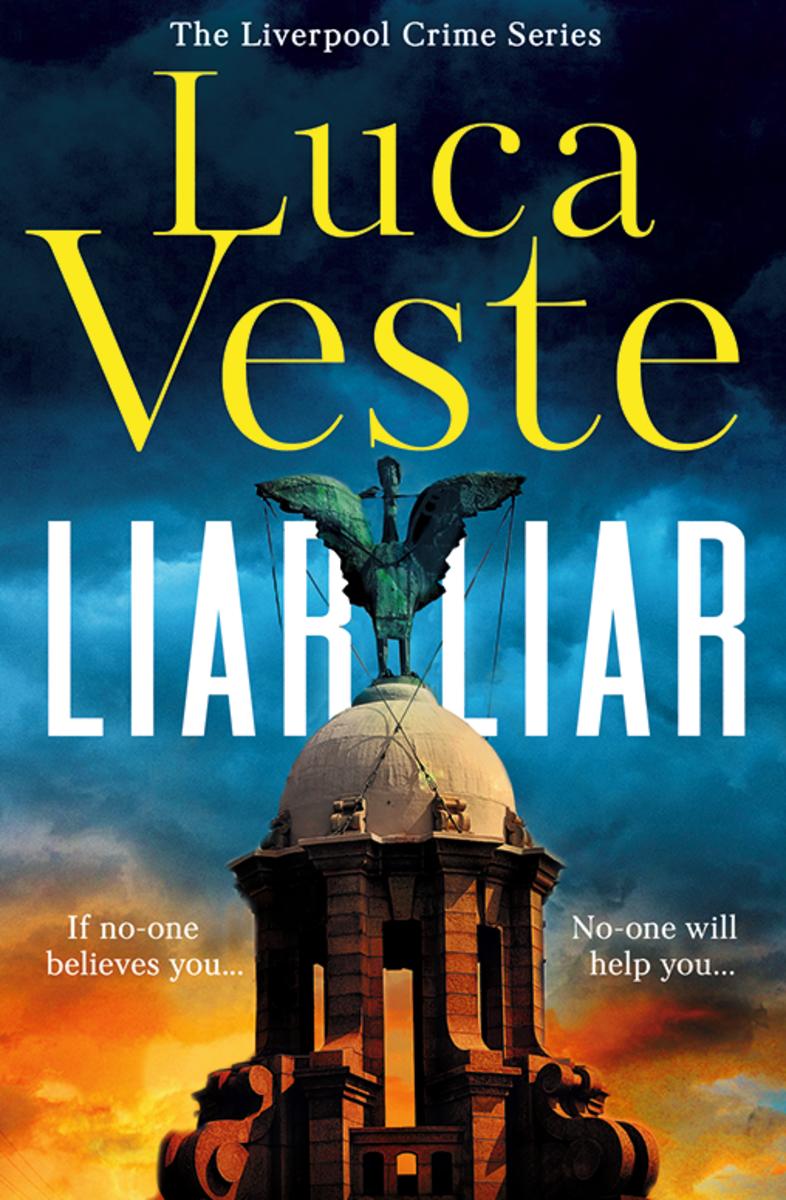 Liar Liar (The Liverpool Crime Series, Book 1) by Luca Veste (Preorder)