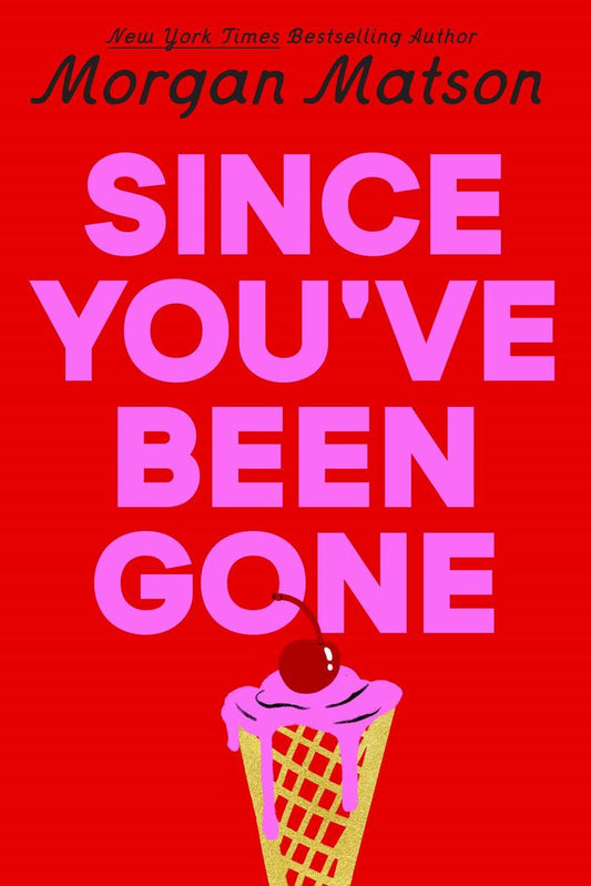 Since You've Been Gone by Morgan Matson (Preorder)