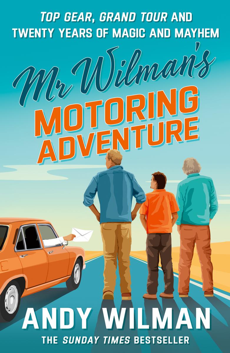 Mr Wilman's Motoring Adventure: Top Gear, Grand Tour, Clarkson and Me by Andy Wilman (Preorder)