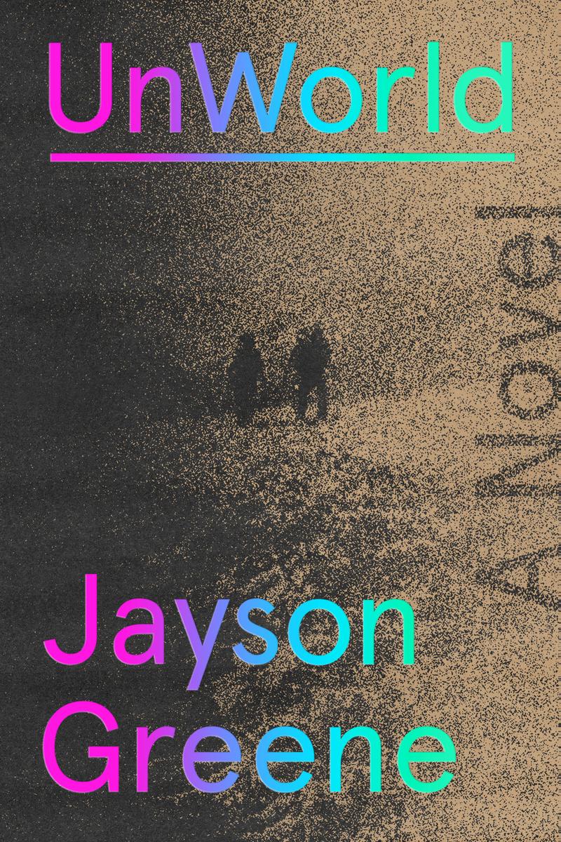 Unworld by Jayson Greene (Preorder)