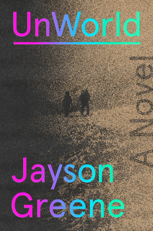 Unworld by Jayson Greene (Preorder)