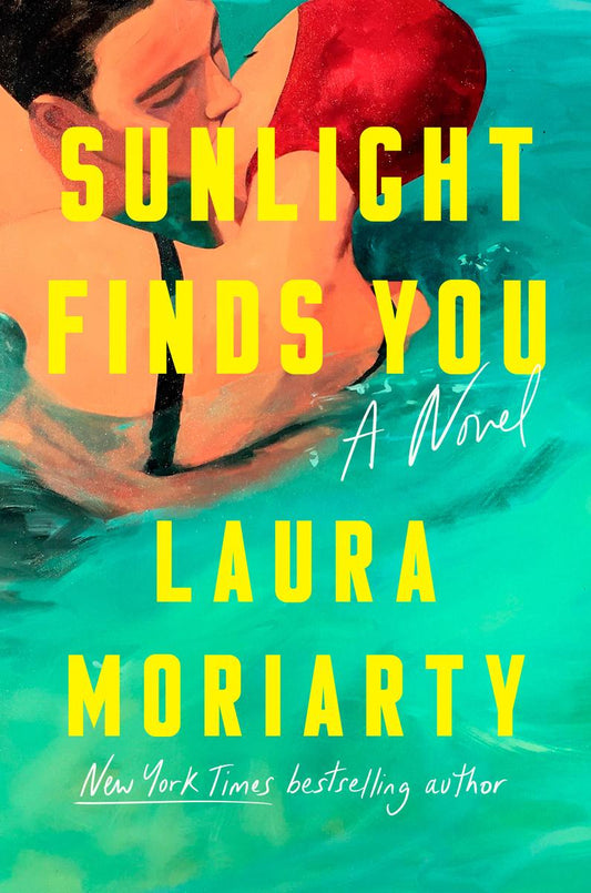Sunlight Finds You: A Novel by Laura Moriarty