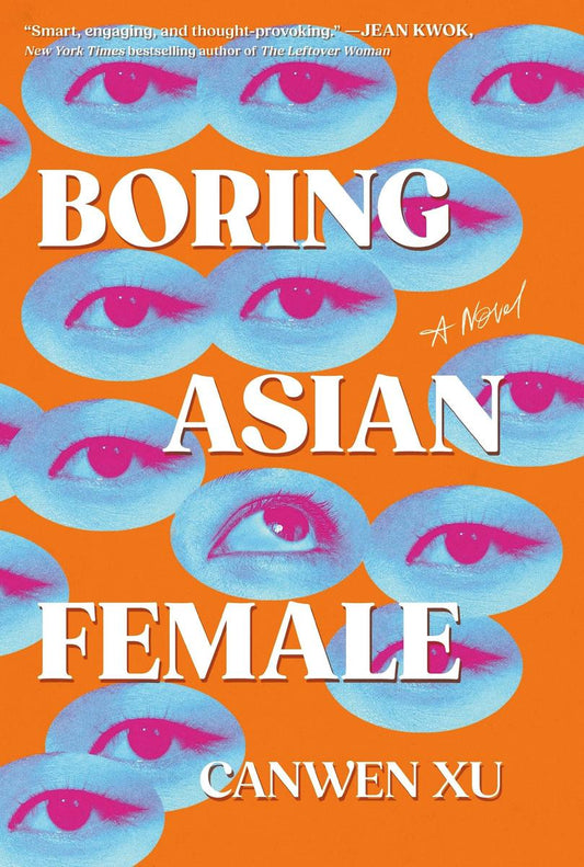 Boring Asian Female: A Novel by Canwen Xu (Preorder)