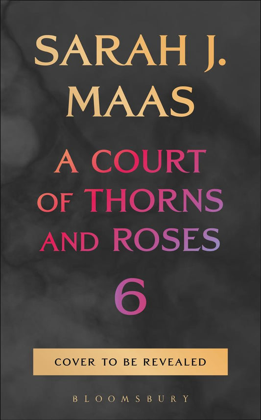 A Court of Thorns and Roses 6 by Sarah J. Maas (Preorder)