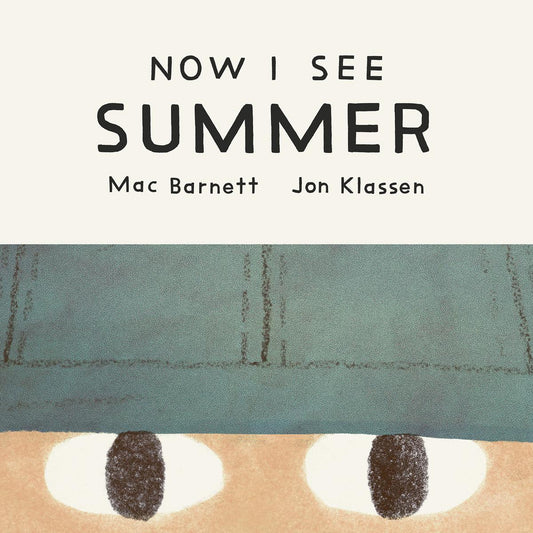 Now I See Summer by Mac Barnett & Jon Klassen (Preorder)