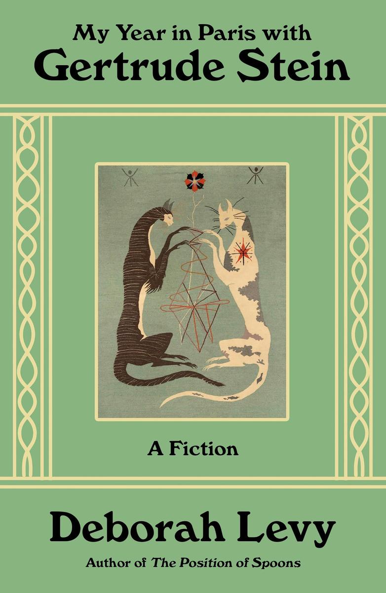My Year in Paris with Gertrude Stein: A Fiction by Deborah Levy