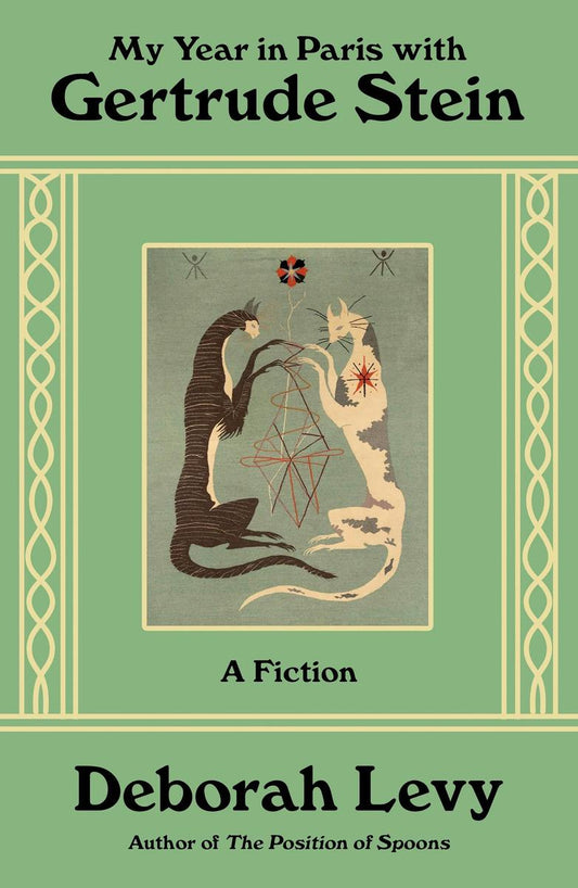 My Year in Paris with Gertrude Stein: A Fiction by Deborah Levy