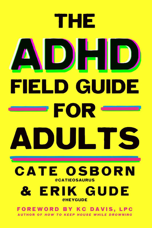 The ADHD Field Guide for Adults by Cate Osborn, Erik Gude & Rennie Dyball (Preorder)