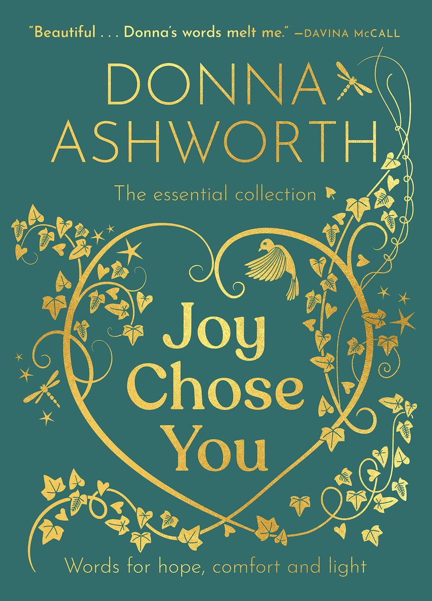 Joy Chose You: The Essential Collection: Words for Hope, Comfort and Light by Donna Ashworth