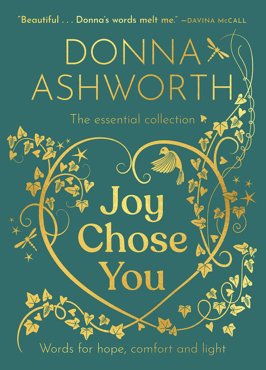 Joy Chose You: The Essential Collection: Words for Hope, Comfort and Light by Donna Ashworth