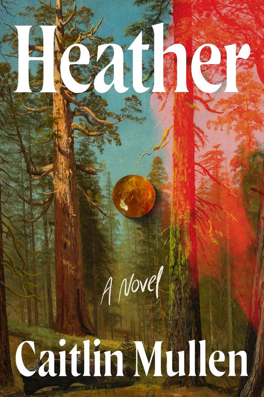 Heather: A Novel by Caitlin Mullen (Preorder)